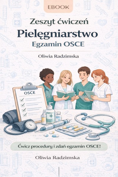 ZESZYT ĆWICZEŃ: PIELĘGNIARSTWO EGZAMIN OSCE